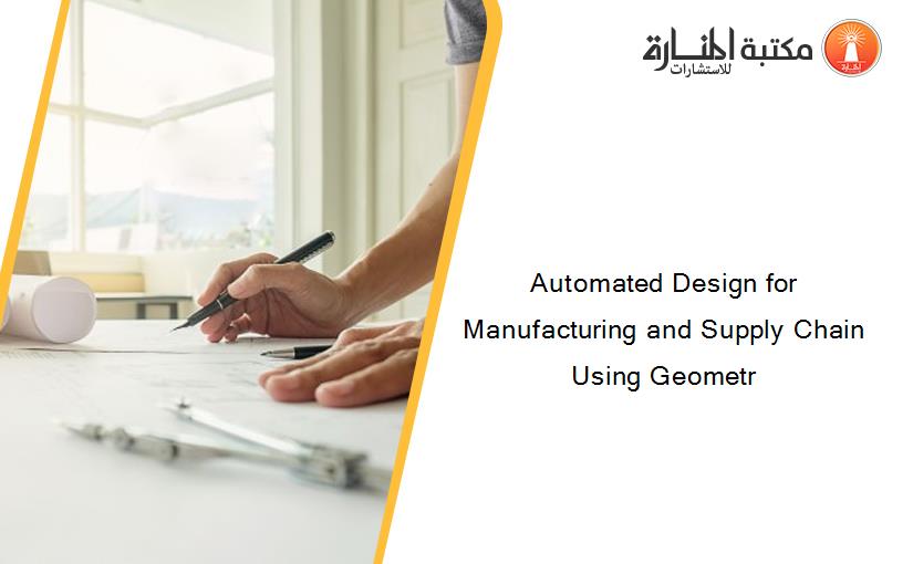 Automated Design for Manufacturing and Supply Chain Using Geometr