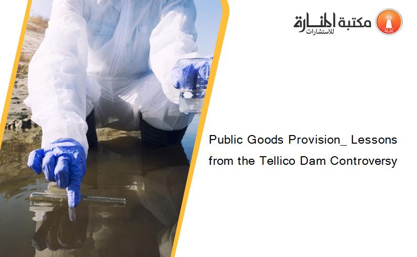 Public Goods Provision_ Lessons from the Tellico Dam Controversy