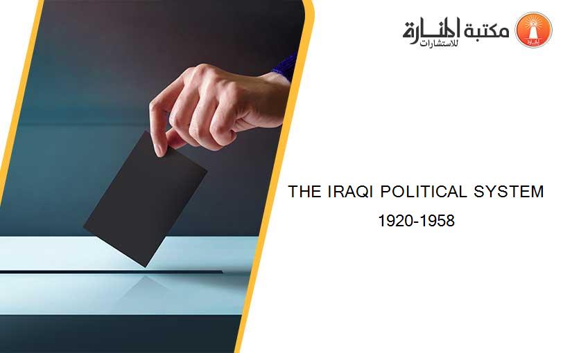 THE IRAQI POLITICAL SYSTEM 1920-1958