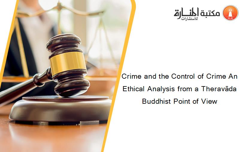 Crime and the Control of Crime An Ethical Analysis from a Theravāda Buddhist Point of View
