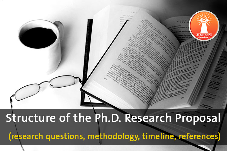 Structure of the Ph.D. Research Proposal (research questions, methodology, timeline, references)